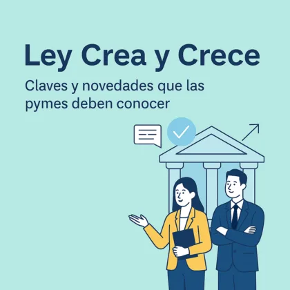 Ley Crea y Crece: Claves y novedades que las pymes deben conocer